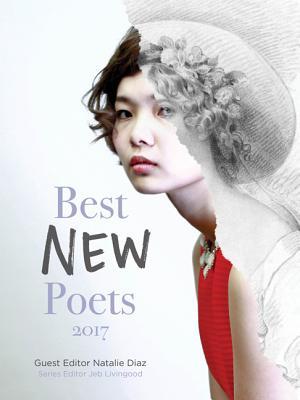 Full Download Best New Poets 2017: 50 Poems from Emerging Writers - Natalie Díaz file in ePub