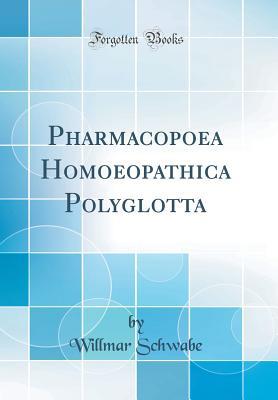 Full Download Pharmacopoea Homoeopathica Polyglotta (Classic Reprint) - Willmar Schwabe file in ePub