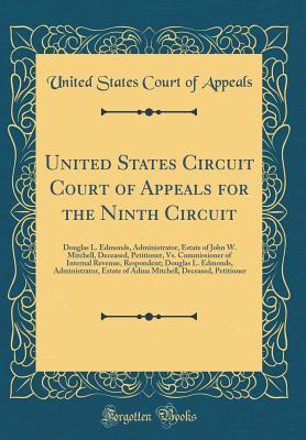 Download United States Circuit Court of Appeals for the Ninth Circuit: Douglas L. Edmonds, Administrator, Estate of John W. Mitchell, Deceased, Petitioner, vs. Commissioner of Internal Revenue, Respondent; Douglas L. Edmonds, Administrator, Estate of Adina Mitchel - United States Court of Appeals | PDF