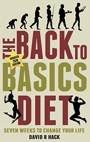 Download The Back to Basics Diet (2018 Edition): Seven Weeks to Change Your Life - David R Hack file in PDF