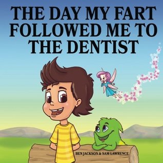 Download The Day My Fart Followed Me To the Dentist (My Little Fart) - Ben Jackson file in ePub