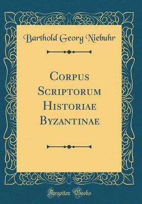 Full Download Corpus Scriptorum Historiae Byzantinae (Classic Reprint) - Barthold Georg Niebuhr file in ePub