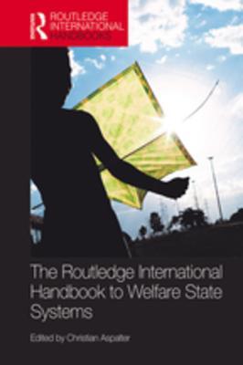 Read The Routledge International Handbook to Welfare State Systems - Christian Aspalter | ePub
