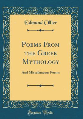 Full Download Poems from the Greek Mythology: And Miscellaneous Poems (Classic Reprint) - Edmund Ollier file in PDF