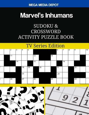 Full Download Marvel's Inhumans Sudoku and Crossword Activity Puzzle Book: TV Series Edition - Mega Media Depot | ePub