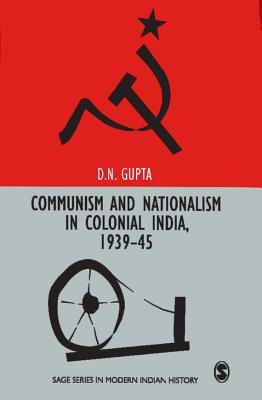 Read Online Communism and Nationalism in Colonial India, 1939-45 - D N Gupta file in ePub