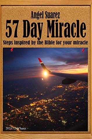 Read Online 57 Day Miracle: Steps inspired by the Bible for your miracle - Angel Suárez file in PDF