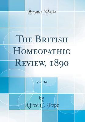 Download The British Homeopathic Review, 1890, Vol. 34 (Classic Reprint) - Alfred C. Pope | ePub
