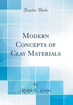 Download Modern Concepts of Clay Materials (Classic Reprint) - Ralph E Grim file in ePub