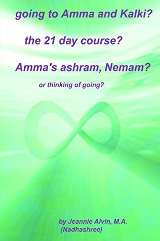 Download Going to Amma and Kalki? The 21 Day Course? Amma's Ashram, Nemam?: Or Thinking of Going? - Jeannie Alvin M.A. (Nadhashree) file in PDF