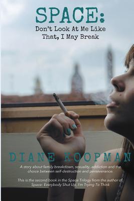 Read Online Space: Don't Look at Me Like That, I May Break - Diane Koopman file in ePub