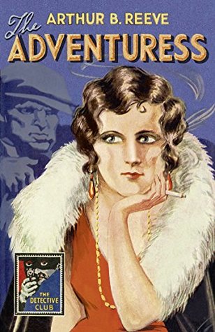 Read The Adventuress (Detective Club Crime Classics) - Arthur B. Reeve | PDF
