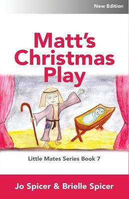 Full Download Matt's Christmas Play: Little Mates Children's Book Series Book 7 - Jo Spicer file in ePub