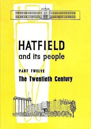 Read Hatfield and Its People: Part 12: The Twentieth Century - . Hatfield WEA Hatfield Branch | PDF