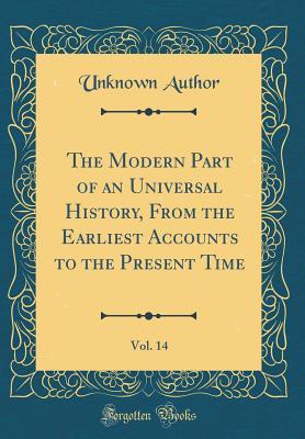 Read The Modern Part of an Universal History, from the Earliest Accounts to the Present Time, Vol. 14 (Classic Reprint) - Unknown | PDF
