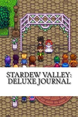 Full Download Stardew Valley: Deluxe Journal: An Unofficial Stardew Valley Journal - Vincent Verret | PDF