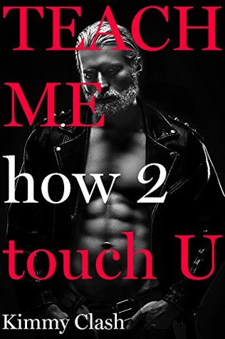 Read Teach Me How To Touch You: A Straight To Gay Erotica Short - Kimmy Clash | ePub