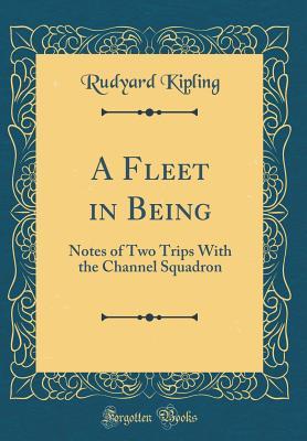 Read A Fleet in Being: Notes of Two Trips with the Channel Squadron (Classic Reprint) - Rudyard Kipling file in ePub