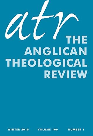 Full Download The Anglican Theological Review: Winter 2018 Volume 100 Number 1: The Gift of Water - Scott Bader-Saye | ePub