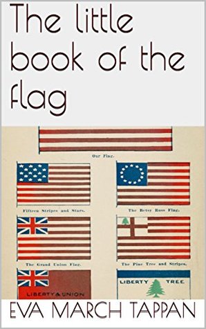 Read Online The little book of the flag (History of America 6) - Eva March Tappan | PDF