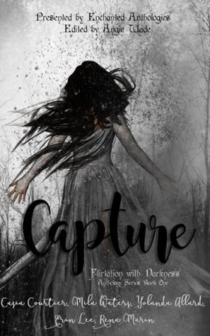 Read Capture: A Paranormal Romance Anthology Book One (Flirtation with Darkness) (Volume 1) - Casia Courtier file in PDF