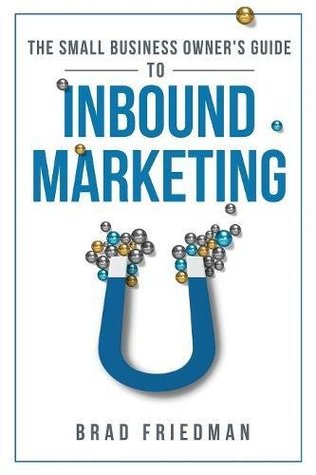Download The Small Business Owner's Guide To Inbound Marketing: Tips and tricks to grow your business - Brad Friedman | ePub
