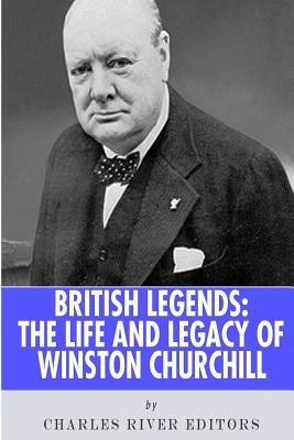 Full Download British Legends: The Life and Legacy of Winston Churchill - Charles River Editors file in ePub