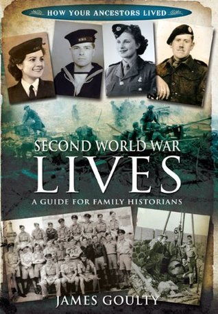 Download Second World War Lives (How Our Ancestors Lived) - James Goulty file in ePub