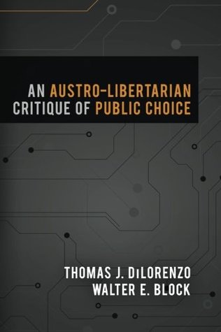 Read An Austro-Libertarian Critique of Public Choice - Walter E Block file in PDF