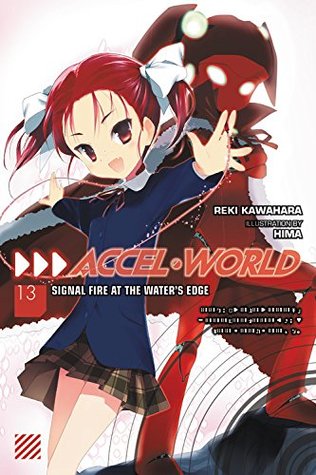 Download Accel World, Vol. 13 (light novel): Signal Fire at the Water's Edge - Reki Kawahara | PDF
