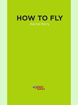Read How to Fly (Carnegie Mellon Series in Short Fiction) - Rachael Perry file in PDF