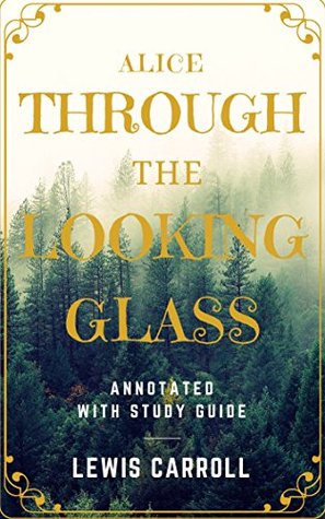 Read Online Through the Looking Glass: The beloved Alice's Adventures in Wonderland, Lewis Carroll's 1872 sequel,Through the Looking Glass - Lewis Carroll | PDF