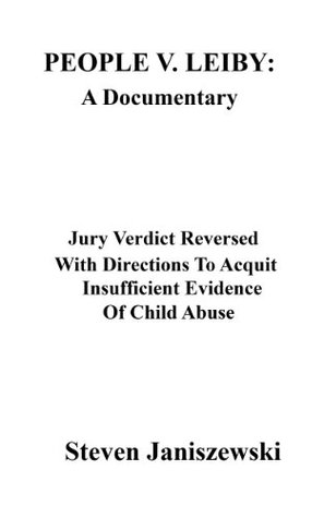 Full Download People v. Leiby:A Documentary Jury Verdict Reversed With Directions To Acquit--Insufficient Evidence Of Child Abuse - Steven Janiszewski file in ePub