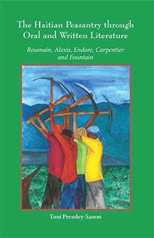 Read The Haitian Peasantry through Oral and Written Literature/ Roumain, Alexis, Endore, Carpentier and Fountain - Toni Pressley Sanon file in ePub