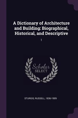 Download A Dictionary of Architecture and Building: Biographical, Historical, and Descriptive: 1 - Russell Sturgis file in ePub