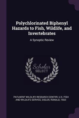 Read Online Polychlorinated Biphenyl Hazards to Fish, Wildlife, and Invertebrates: A Synoptic Review - Ronald Eisler | ePub