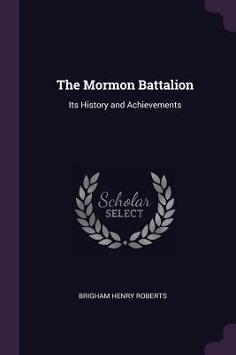 Full Download The Mormon Battalion: Its History and Achievements - B.H. Roberts file in ePub