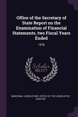 Download Office of the Secretary of State Report on the Examination of Financial Statements, Two Fiscal Years Ended: 1978 - Montana Legislature Office of the Legi file in ePub