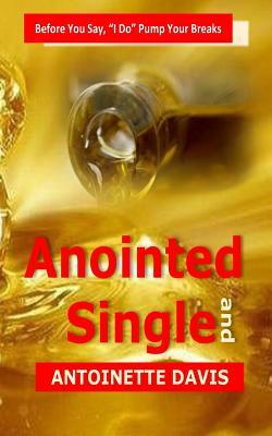 Full Download Anointed and Single: Before You Say, I Do, Pump Your Brakes - Antoinette Davis file in ePub