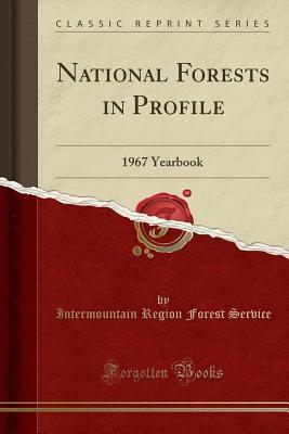 Download National Forests in Profile: 1967 Yearbook (Classic Reprint) - Intermountain Region Forest Service file in PDF