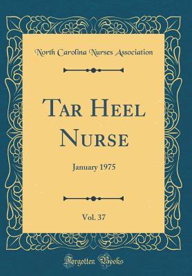 Download Tar Heel Nurse, Vol. 37: January 1975 (Classic Reprint) - North Carolina Nurses Association file in ePub