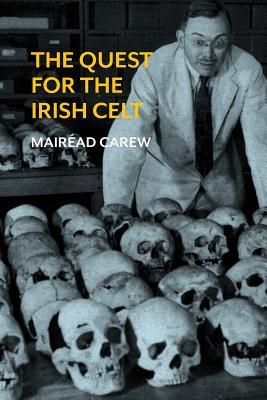 Read The Quest for the Irish Celt: The Harvard Archaeological Mission to Ireland, 1932-1936 - Mairead Carew | PDF