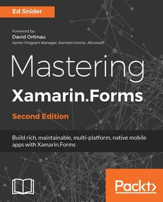 Download Mastering Xamarin.Forms: Build Rich, Maintainable, Multi-Platform, Native Mobile Apps with Xamarin.Forms, 2nd Edition - Ed Snider | ePub