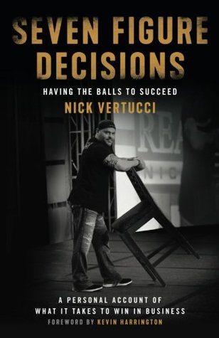 Download Seven Figure Decisions: Having the Balls to Succeed - Nick Vertucci | ePub