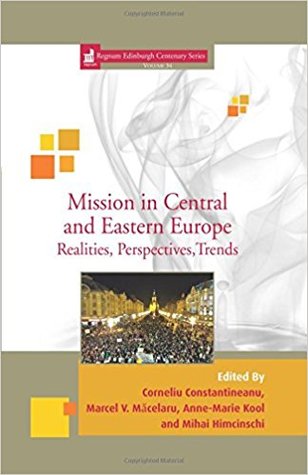 Read Mission in Central and Eastern Europe: Realities, Perspectives, Trends - Corneliu Constantineanu file in PDF