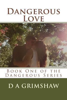 Download Dangerous Love: Book One of the Dangerous Series - D A Grimshaw file in PDF
