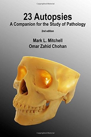 Read Online 23 Autopsies: A Companion for the Study of Pathology - Mark L. Mitchell | PDF