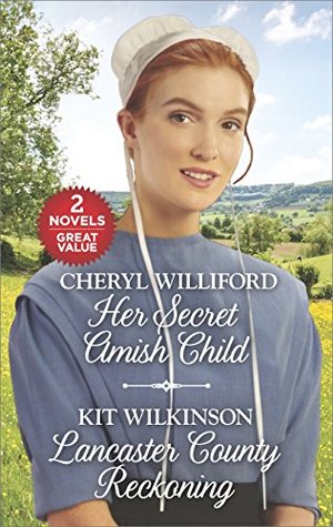 Full Download Her Secret Amish Child and Lancaster County Reckoning: Her Secret Amish Child\Lancaster County Reckoning (Pinecraft Homecomings) - Cheryl Williford | ePub
