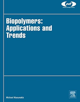 Read Biopolymers: Applications and Trends (Plastics Design Library) - Michael Niaounakis file in ePub