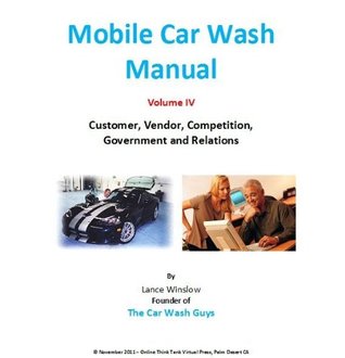 Download Mobile Car Wash Company Manual - Customer, Vendor, Competition, Government Relations, Volume IV (Lance Winslow Small Business Series - Mobile Car Wash Book 4) - Lance Winslow file in ePub